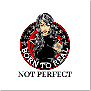 Born to real, not perfect Posters and Art